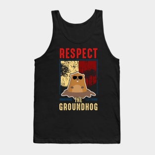 Cute Respect The Groundhog Funny Groundhog Day Tank Top